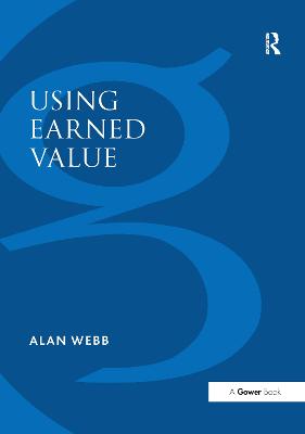 Using Earned Value: A Project Manager's Guide - Webb, Alan
