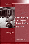 Using Emerging Technologies to Enhance Student Engagement: New Directions for Student Services, Number 124