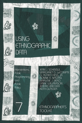 Using Ethnographic Data: Interventions, Public Programming, and Public Policy - Schensul, Jean J, and LeCompte, Margaret D, and Jr, Alfred G Hess