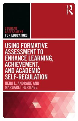 Using Formative Assessment to Enhance Learning, Achievement, and Academic Self-Regulation - Andrade, Heidi L., and Heritage, Margaret
