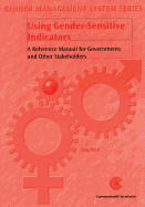 Using Gender Sensitive Indicators: A Reference Manual for Governments and Other Stakeholders