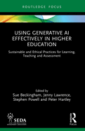 Using Generative AI Effectively in Higher Education: Sustainable and Ethical Practices for Learning, Teaching and Assessment