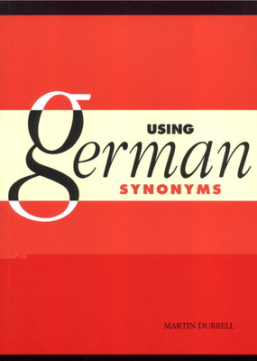 Using German Synonyms - Durrell, Martin, and Martin, Durrell