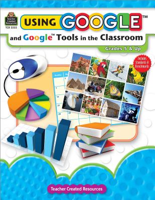 Using Google and Google Tools in the Classroom - Frazel, Midge