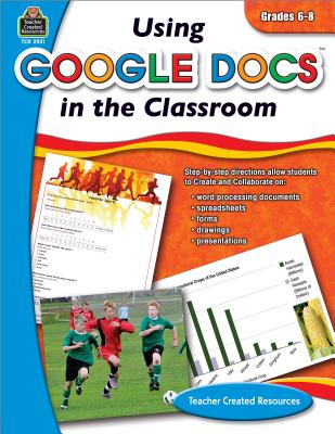 Using Google Docs in the Classroom Grade 6-8 - Butz, Steve