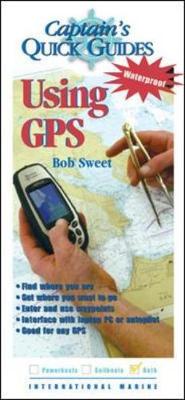 Using GPS: A Captain's Quick Guide - Sweet, Robert