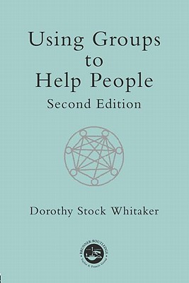 Using Groups to Help People - Whitaker, Dorothy Stock