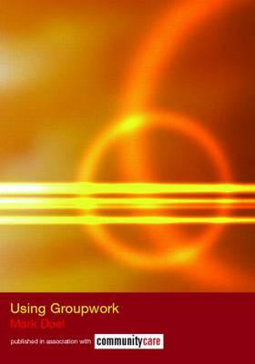 Using Groupwork - Doel, Mark