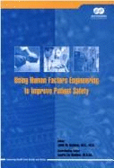 Using Human Factors Engineering to Improve Patient Safety