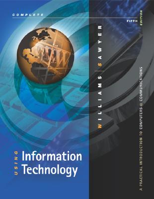 Using Information Technology Complete Edition - Williams, Brian K, and Sawyer, Stacey, and Williams, Brian