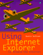 Using Internet Explorer to Browse the Internet - Sullivan, Dustin