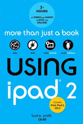 Using iPad 2 (Covers IOS 5) - Smith, Bud