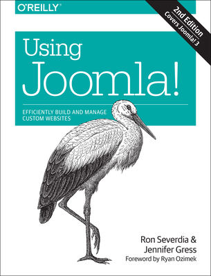 Using Joomla!: Efficiently Build and Manage Custom Websites - Severdia, and Ozimek, Ryan, and Gress, Jennifer