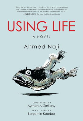 Using Life - Naji, Ahmed, and Koerber, Benjamin (Translated by)