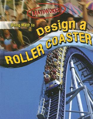 Using Math to Design a Roller Coaster - Koll, Hilary, and Mills, Steve
