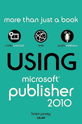 Using Microsoft Publisher 2010 - Posey, Brien