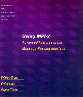 Using Mpi-2: Advanced Features of the Message-Passing Interface - Gropp, William, and Lusk, Ewing, and Thakur, Rajeev