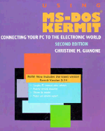 Using MS-DOS Kermit: Connecting Your PC to the Electronic World, Second Edition