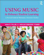 Using Music to Enhance Student Learning: A Practical Guide for Elementary Classroom Teachers