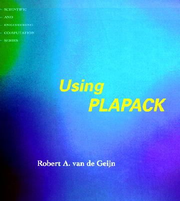 Using Plapack: Parallel Linear Algebra Package - Geijn, Robert Van de