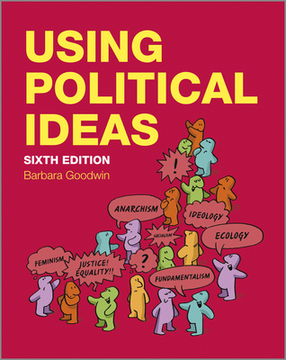 Using Political Ideas - Goodwin, Barbara