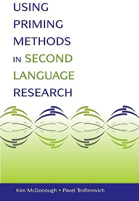 Using Priming Methods in Second Language Research - McDonough, Kim, and Trofimovich, Pavel