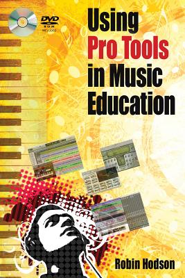 Using Pro Tools in Music Education - Hodson, Robin