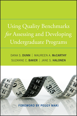 Using Quality Benchmarks for Assessing and Developing Undergraduate Programs - Dunn, Dana S., and McCarthy, Maureen A., and Baker, Suzanne C.