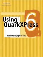 Using QuarkXPress 6 - Thomas, Suzanne Sayegh