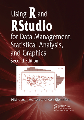 Using R and RStudio for Data Management, Statistical Analysis, and Graphics - Horton, Nicholas J., and Kleinman, Ken