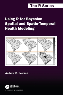 Using R for Bayesian Spatial and Spatio-Temporal Health Modeling - Lawson, Andrew B