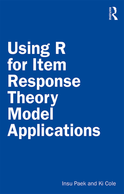 Using R for Item Response Theory Model Applications - Paek, Insu, and Cole, Ki