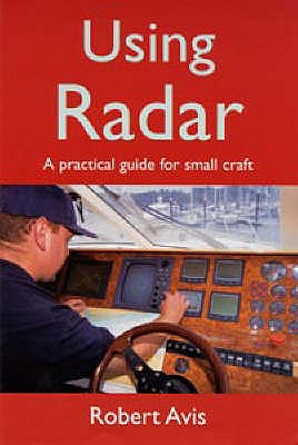 Using Radar: A Practical Guide for Small Craft - Avis, Robert