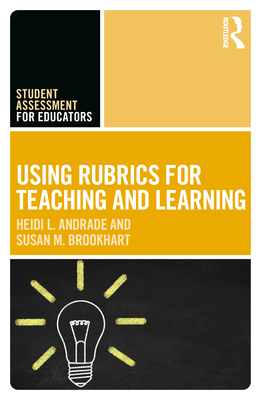 Using Rubrics for Teaching and Learning - Andrade, Heidi L, and Brookhart, Susan M