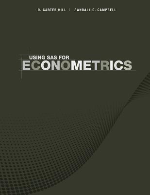 Using SAS for Econometrics - Hill, R Carter, and Campbell, Randall C