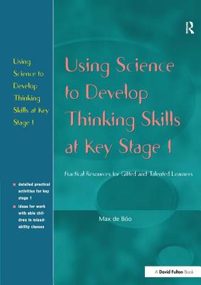 Using Science to Develop Thinking Skills at KS1 - de Boo, Max