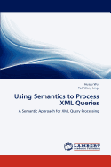 Using Semantics to Process XML Queries