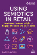 Using Semiotics in Retail: Leverage Consumer Insight to Engage Shoppers and Boost Sales