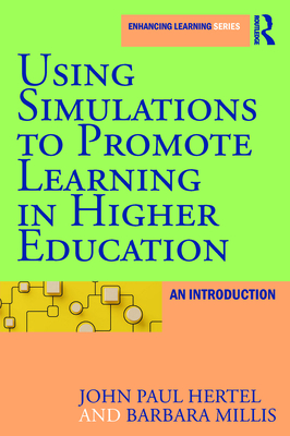 Using Simulations to Promote Learning in Higher Education: An Introduction - Hertel, John Paul, and Millis, Barbara