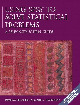 Using SPSS to Solve Statistical Problems: A Self-Instruction Guide - Shannon, David M, and Davenport, Mark A