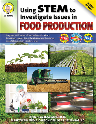 Using Stem to Investigate Issues in Food Production, Grades 5 - 8 - Sandall, Barbara R, and Singh, Abha
