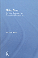 Using Story: In Higher Education and Professional Development