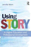 Using Story: In Higher Education and Professional Development
