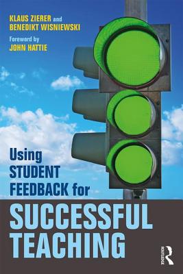 Using Student Feedback for Successful Teaching - Zierer, Klaus, and Wisniewski, Benedikt