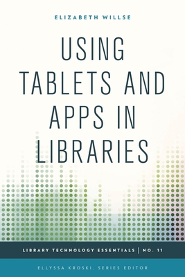 Using Tablets and Apps in Libraries - Willse, Elizabeth