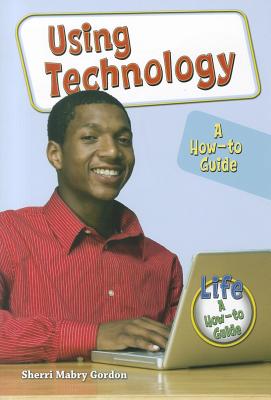 Using Technology: A How-To Guide - Gordon, Sherri Mabry