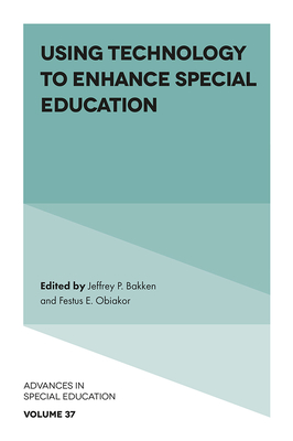 Using Technology to Enhance Special Education - Bakken, Jeffrey P (Editor), and Obiakor, Festus E (Editor)