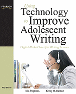Using Technology to Improve Adolescent Writing: Digital Make-Overs for Writing Lessons