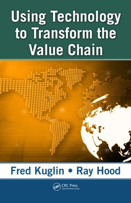Using Technology to Transform the Value Chain - Kuglin, Fred, and Hood, Ray