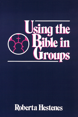 Using the Bible in Groups - Hestenes, Roberta